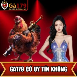 GA179 Có Uy Tín Không