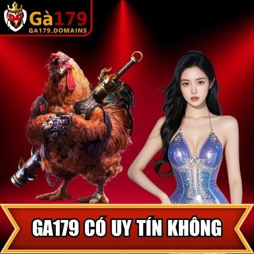 GA179 Có Uy Tín Không
